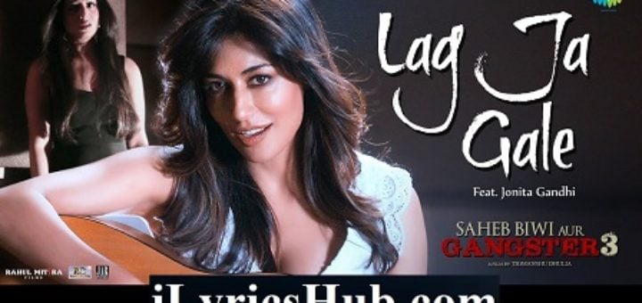 Lag Ja Gale Lyrics - Saheb Biwi Aur Gangster 3 | Sanjay Dutt, Chitrangada