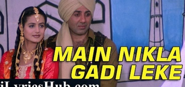 Main Nikla Gaddi Leke Lyrics Gadar | Udit Narayan