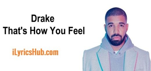 That’s How You Feel Lyrics - Drake | Nicki Minaj