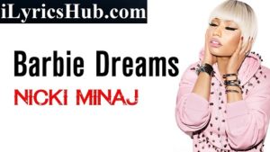 Barbie Dreams Song Lyrics - Nicki Minaj