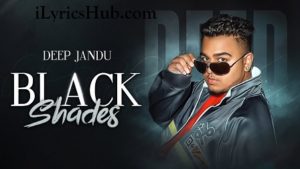 Black Shades Lyrics - Deep Jandu, Rokitbeats | Punjabi Song 2018