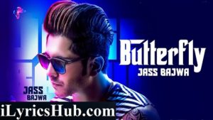 Butterfly Lyrics - Jass Bajwa | Mixsingh