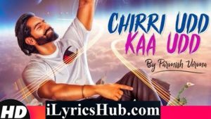 Chirri Udd Kaa Udd Lyrics Parmish Verma | M Vee, Laddi Chahal