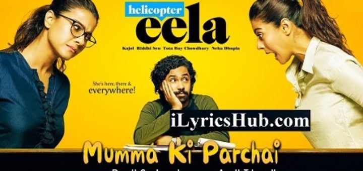 Mumma Ki Parchai Lyrics - Helicopter Eela | Ronit Sarkar