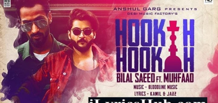 Hookah Hookah Lyrics - Bilal Saeed | Bloodline | Muhfaad