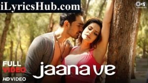 Jaana Ve Lyrics - Aksar 2 | Arijit Singh | Mithoon