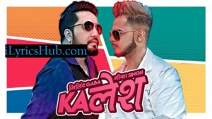 Kalesh Song Lyrics - Millind Gaba, Mika Singh