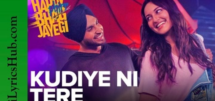 Kudiye Ni Tere Lyrics - Happy Phirr Bhag Jayegi | Jassie Gill