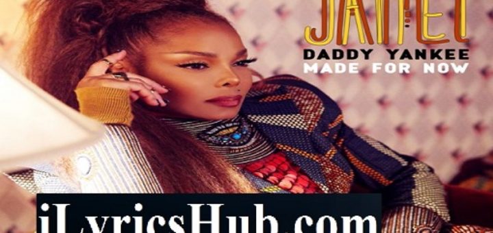 Made For Now Lyrics - Janet Jackson, Daddy Yankee