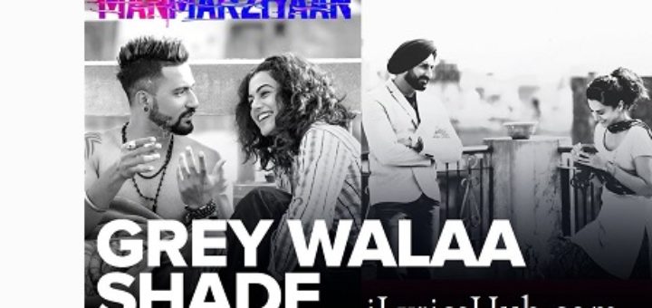Grey Walaa Shade Lyrics - Manmarziyaan | Amit Trivedi, Shellee