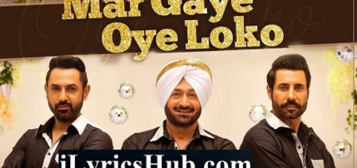 Mar Gaye Oye Loko Lyrics - Gippy Grewal | Malkit Singh | Jay K