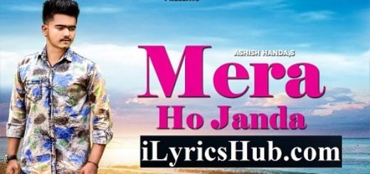 Mera Ho Janda Lyrics - Ashish Handa | New Punjabi Songs 2018