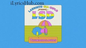 Thunderclouds Lyrics - Lsd | Sia, Diplo, Labrinth