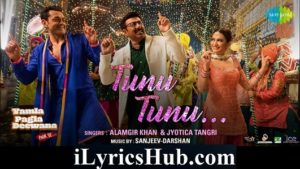 Tunu Tunu Lyrics - Yamla Pagla Deewana Phir Se