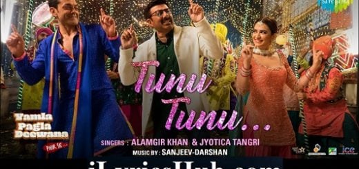 Tunu Tunu Lyrics - Yamla Pagla Deewana Phir Se