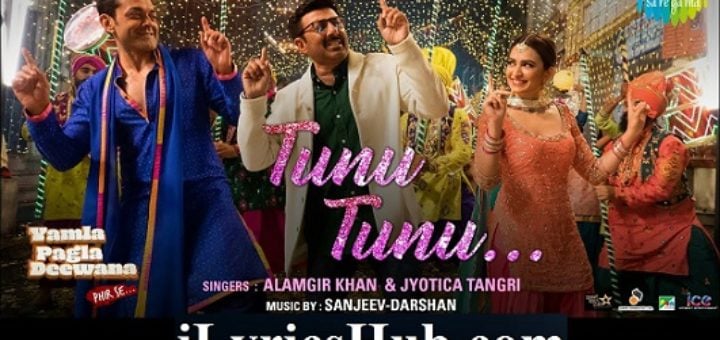 Tunu Tunu Lyrics - Yamla Pagla Deewana Phir Se