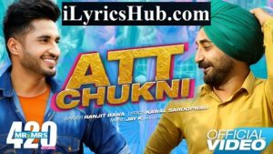 Att Chukni Lyrics - Ranjit Bawa | jay k