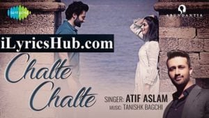 Chalte Chalte Lyrics - Atif Aslam, Jackky Bhagnani |Mitron