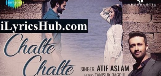 Chalte Chalte Lyrics - Atif Aslam, Jackky Bhagnani |Mitron