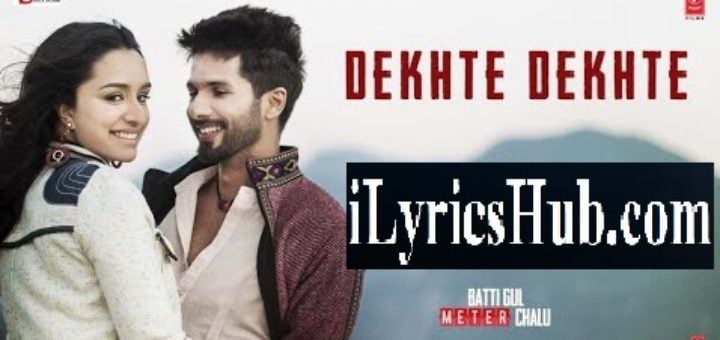 Dekhte Dekhte Lyrics - Atif Aslam