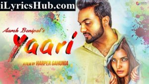 Yaari Lyrics - Aarsh Benipal | Sanjana Singh | R Guru