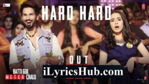 Hard Hard Lyrics - Batti Gul Meter Chalu | Mika Singh, Sachet Tandon