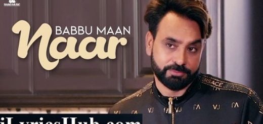 Naar Lyrics - Babbu Maan | New Punjabi Songs 2018