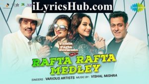 Rafta Rafta Medley Lyrics - Yamla Pagla Deewana Phir Se