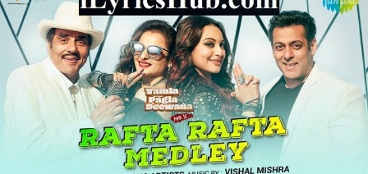 Rafta Rafta Medley Lyrics - Yamla Pagla Deewana Phir Se