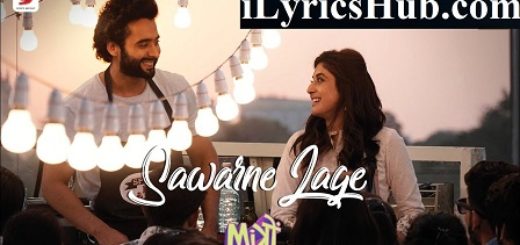 Sawarne Lage Lyrics - Mitron | Jubin Nautiyal