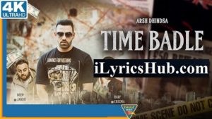 Time Badle Lyrics - Arsh Dhindsa, Deep Jandu | Harf Cheema
