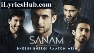 Bheegi Bheegi Raaton Mein Lyrics - Sanam