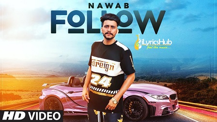 Follow Lyrics - Nawab | Mista Baaz, Korwalia Maan