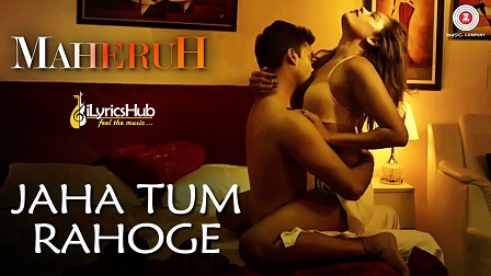 Jaha Tum Rahoge Lyrics - Maheruh | Amit Dolawat, Drisha More