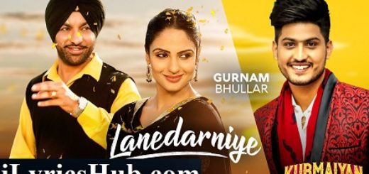 Lanedarniye Lyrics - Gurnam Bhullar |Harjit Harman, Japji Khaira