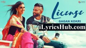 License Lyrics - Gagan Kokri | Rahul Dutta, Ikwinder Singh