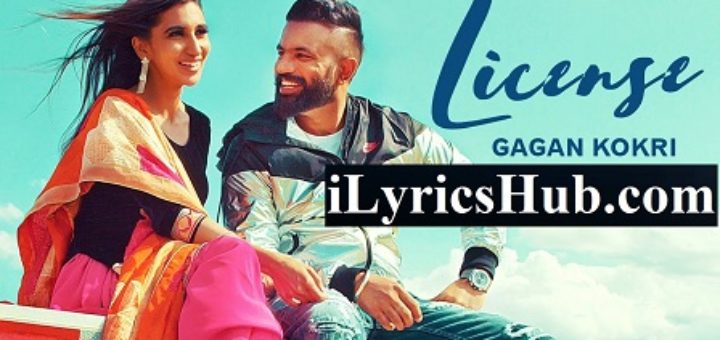 License Lyrics - Gagan Kokri | Rahul Dutta, Ikwinder Singh