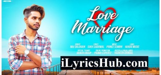 Love Marriage Lyrics - Nav Dolorain | New Punjabi Song 2018