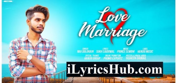 Love Marriage Lyrics - Nav Dolorain | New Punjabi Song 2018