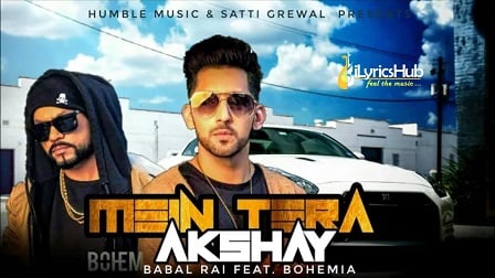 Mai Terra Akshay Lyrics - Babbal Rai Ft. Bohemia