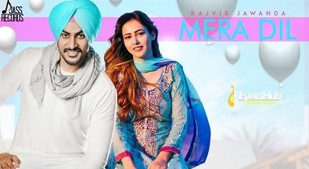 Mera Dil Lyrics - Rajvir Jawanda, MixSingh