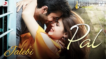 Pal Lyrics Jalebi | Arijit Singh x Shreya Ghoshal