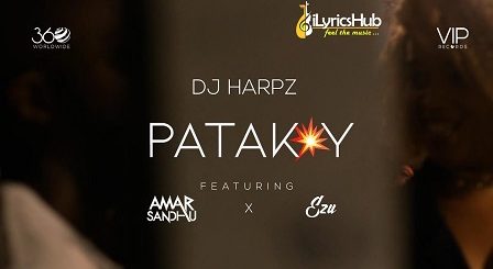 Patakay Lyrics - DJ Harpz | Amar Sandhu, Ezu