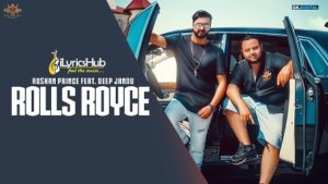 Rolls Royce Lyrics - Roshan Prince Ft. Deep Jandu