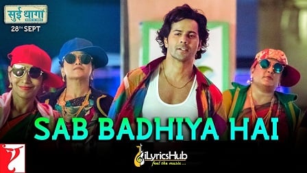 Sab Badhiya Hai Lyrics - Sui Dhaaga | Sukhwinder Singh