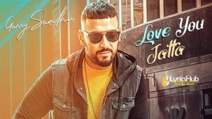 Love You Jatta Lyrics - Garry Sandhu, Rahul Sathu