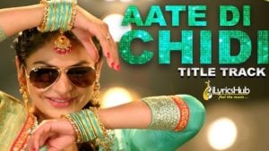 Aate Di Chidi Lyrics - Neeru Bajwa , Amrit Maan | Mankirat Pannu