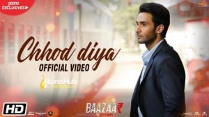 Chhod Diya Lyrics Baazaar | Arijit Singh