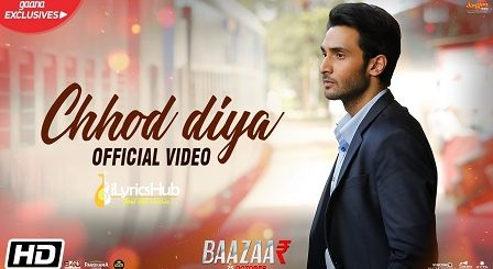 Chhod Diya Lyrics Baazaar | Arijit Singh