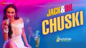 Chuski Lyrics - Arko Pravo Mukherjee & Sonu Kakkar